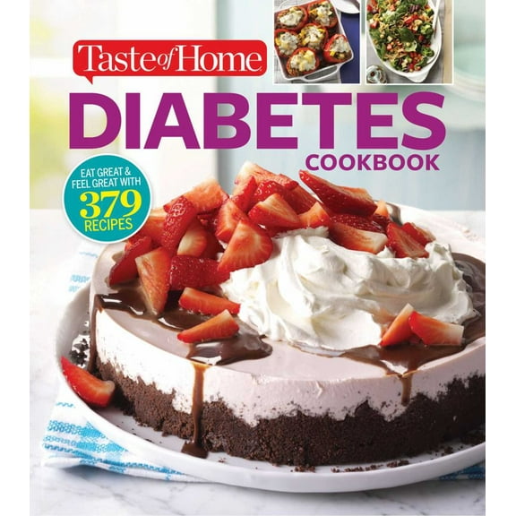 Taste of Home Diabetes Cookbook: Eat Right, Feel Great with 370 Family-Friendly, Crave-Worthy Dishes!