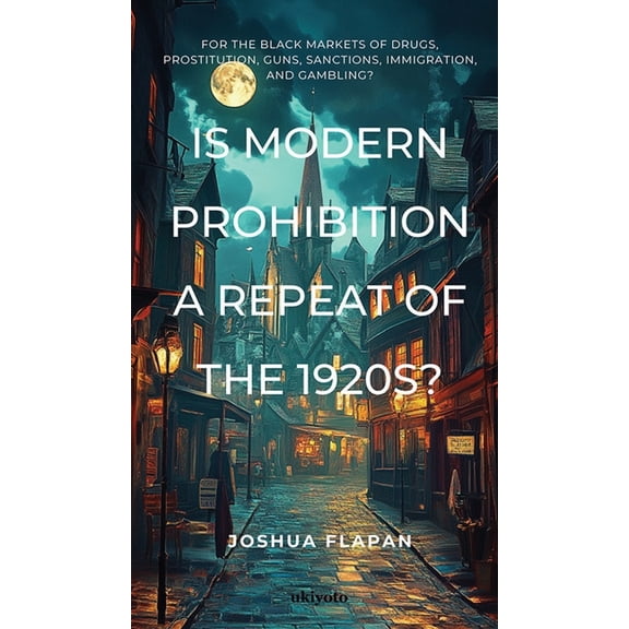 Is Modern Prohibition a Repeat of the 1920s?, (Hardcover)