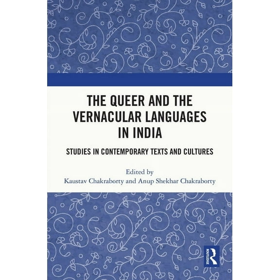 The Queer and the Vernacular Languages in India: Studies in Contemporary Texts and Cultures, (Paperback)