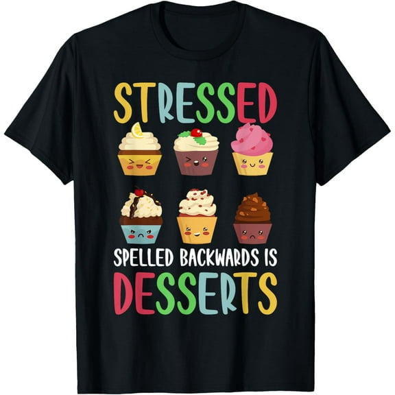 Stressed Spelled Backwards Is Desserts T-Shirt100% cotton short-sleeved shirt for both men and women