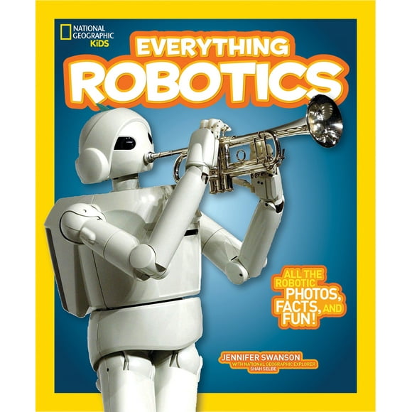 Pre-Owned National Geographic Kids Everything Robotics: All the Photos, Facts, and Fun to Make You Race for Robots (Library Binding) 1426323328 9781426323324
