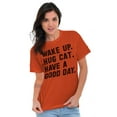thumbnail image 3 of Wake Up Hug a Cat Have a Good Day Plus Size Crewneck Graphic Tee Shirt Brisco Brands 4X, 3 of 4