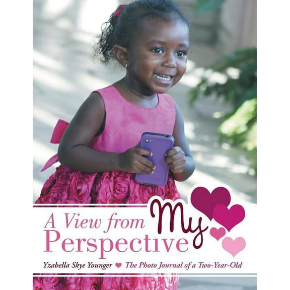 A View from My Perspective : The Photo Journal of a Two-Year-Old (Paperback)