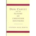 thumbnail image 2 of Don Cupitt and the Future of Christian Doctrine, (Paperback), 2 of 2