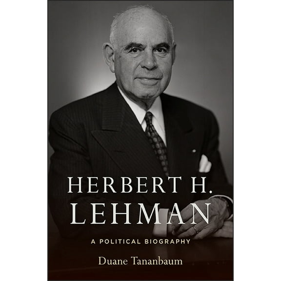 Herbert H. Lehman: A Political Biography, (Paperback)