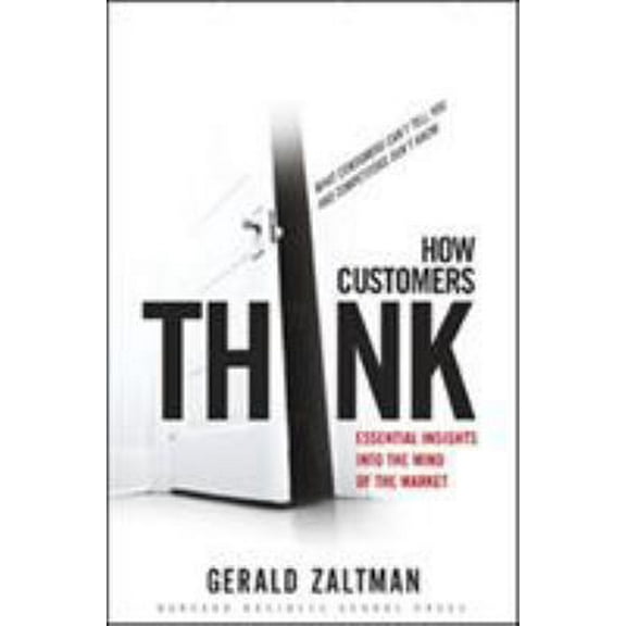 Pre-Owned How Customers Think: Essential Insights Into the Mind of the Market (Hardcover) 1578518261 9781578518265