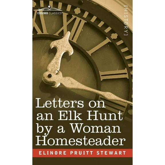 Letters on an Elk Hunt by a Woman Homesteader (Hardcover)