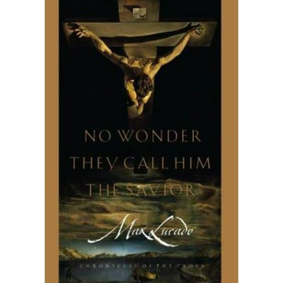 Pre-Owned No Wonder They Call Him the Savior: Chronicles of the Cross (Paperback) 1576733882 9781576733882