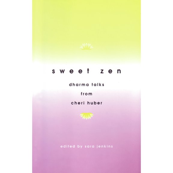 Pre-Owned Sweet Zen: Dharma Talks from Cheri Huber (Paperback) 0963078445 9780963078445