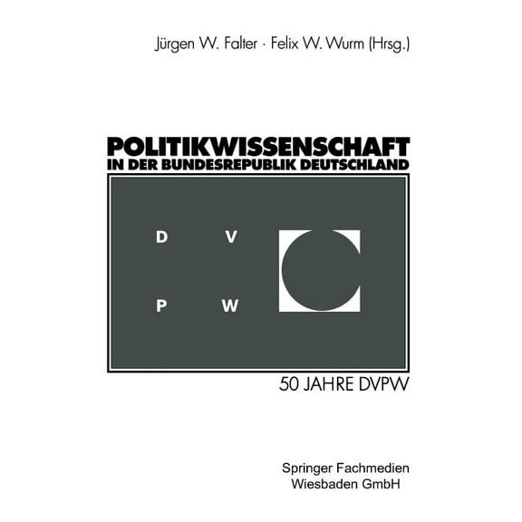 Politikwissenschaft in Der Bundesrepublik Deutschland: 50 Jahre Dvpw, (Paperback)