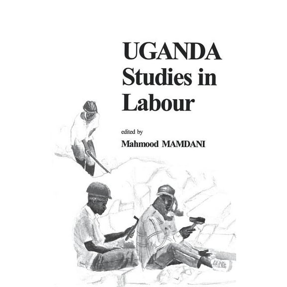 Uganda Studies in Labour, (Paperback)