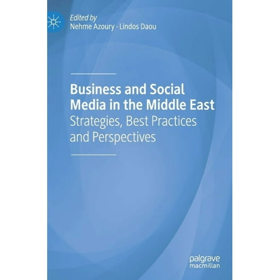 Business and Social Media in the Middle East: Strategies, Best Practices and Perspectives, (Hardcover)
