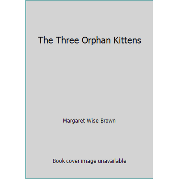 Pre-Owned The Three Orphan Kittens (Hardcover) 0786830204 9780786830206