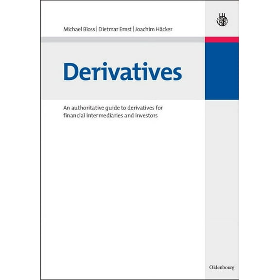 Derivatives: An Authoritative Guide to Derivatives for Financial Intermediaries and Investors, (Hardcover)