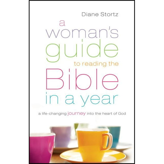A Woman's Guide to Reading the Bible in a Year: A Life-Changing Journey Into the Heart of God, (Paperback)