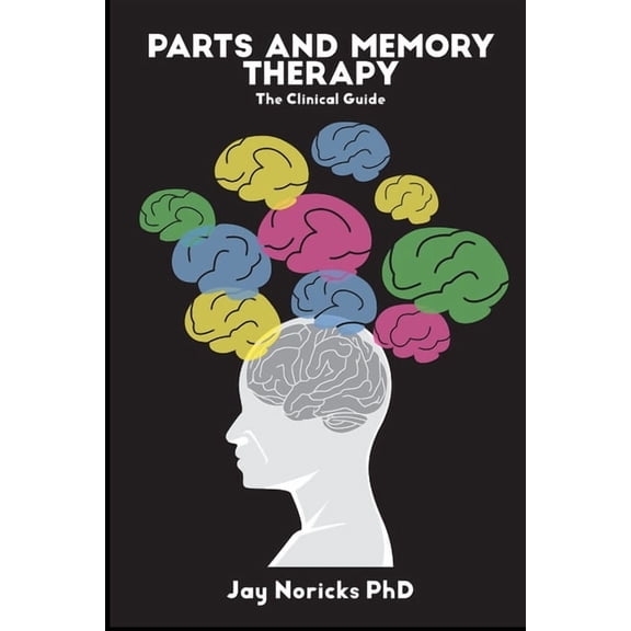 Parts and Memory Therapy: The Clinical Guide (Paperback)