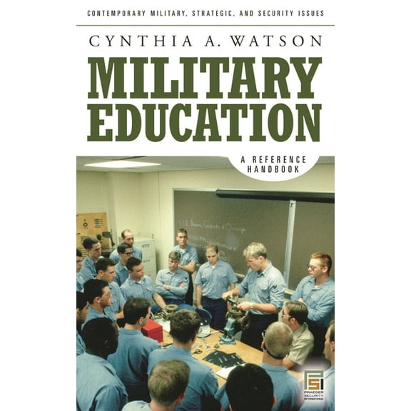 Contemporary Military, Strategic, and Se Military Education: A Reference Handbook, (Hardcover)