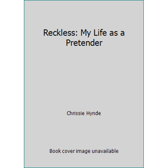 Pre-Owned Reckless: My Life as a Pretender (Hardcover) 0385540612 9780385540612