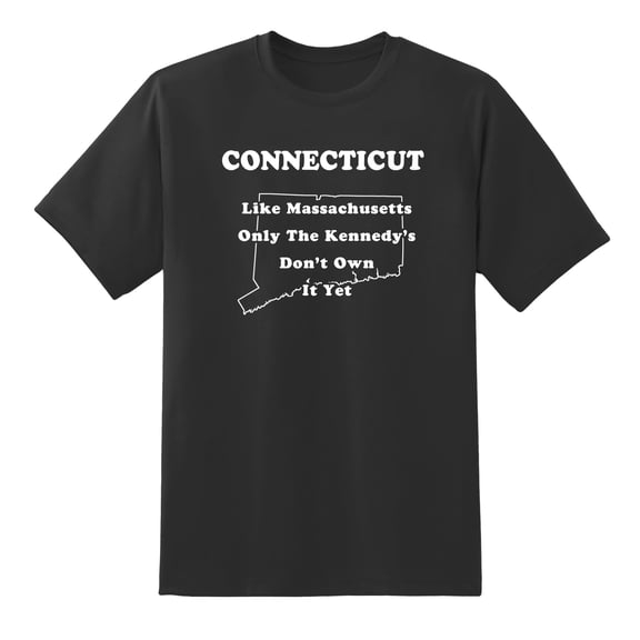 Like Massachusetts, Only The Kennedy's Don't Own It Yet - Connecticut State Motto Funny Tees Mens Graphic T Shirts Black,L