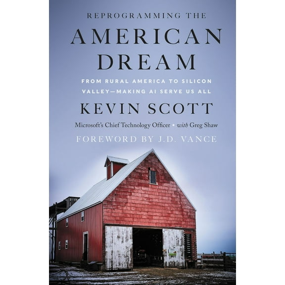 Reprogramming the American Dream: From Rural America to Silicon Valley--Making AI Serve Us All, (Hardcover)