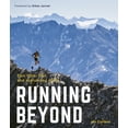 thumbnail image 2 of Running Beyond : Epic Ultra, Trail and Skyrunning Races (Paperback), 2 of 5