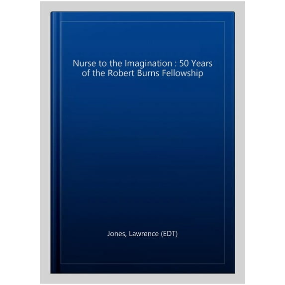Pre-Owned Nurse to the Imagination : Fifty years of the Burns Fellowship (Paperback)