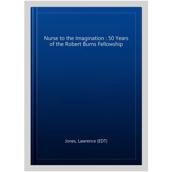 Pre-Owned Nurse to the Imagination : Fifty years of the Burns Fellowship (Paperback)