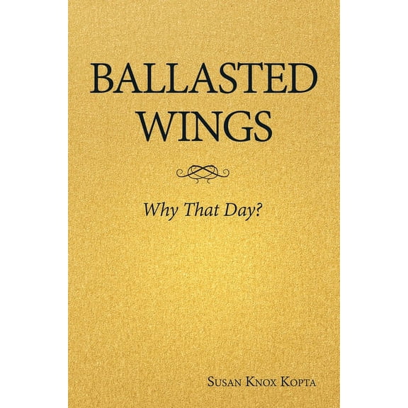 Ballasted Wings: Why That Day? (Paperback)