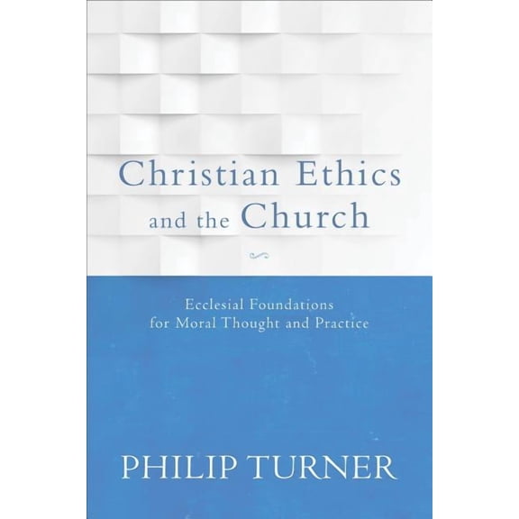 Christian Ethics and the Church, (Paperback)
