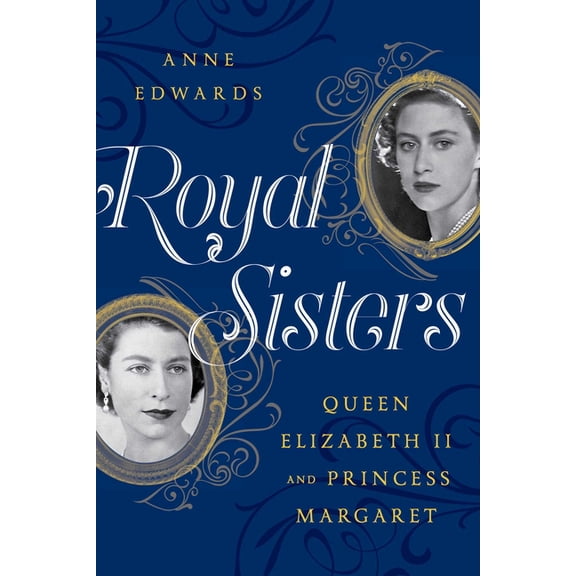 Royal Sisters: Queen Elizabeth II and Princess Margaret, (Paperback)