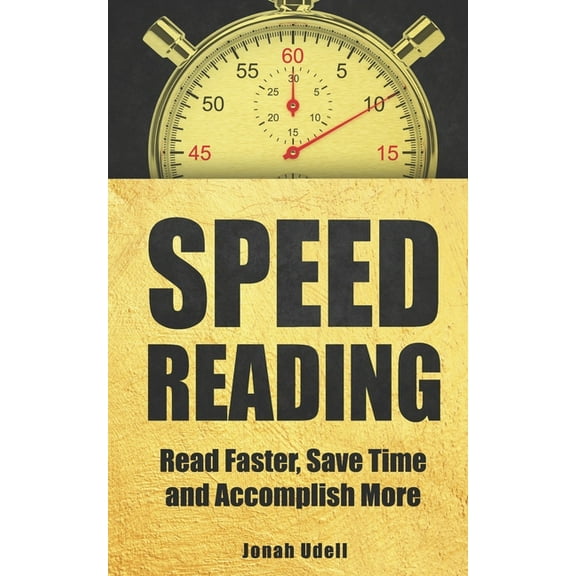 Speed Reading: Read Faster, Save Time and Accomplish More (Paperback)