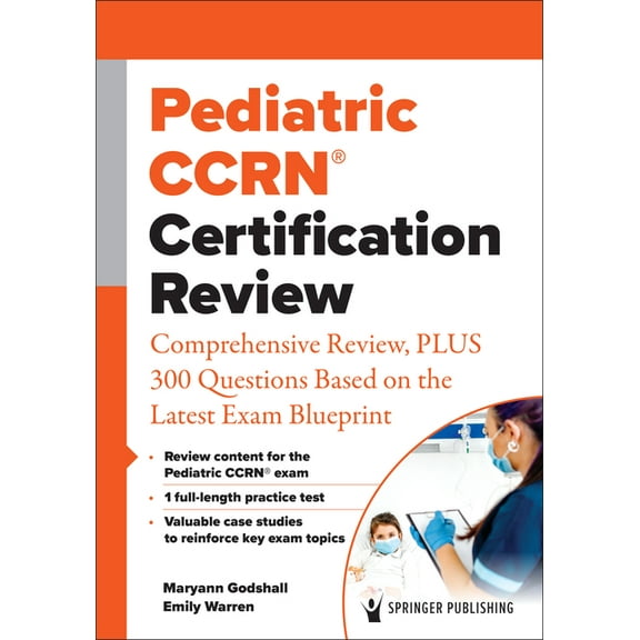 Pediatric Ccrn(r) Certification Review: Comprehensive Review, Plus 300 Questions Based on the Latest Exam Blueprint, (Paperback)