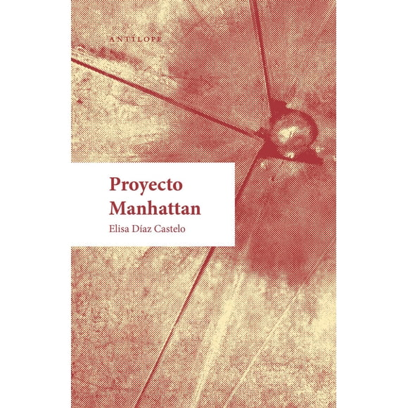 Proyecto Manhattan Antílope 9786078504855