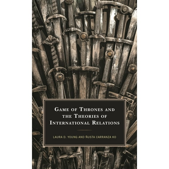 Politics, Literature, & Film Game of Thrones and the Theories of International Relations, (Paperback)