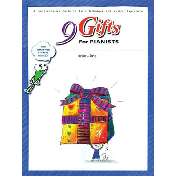 9 Gifts for Pianists: A Comprehensive Guide to Basic Technique and Musical Expression (Paperback)