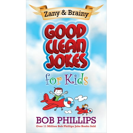 Zany and Brainy Good Clean Jokes for Kids