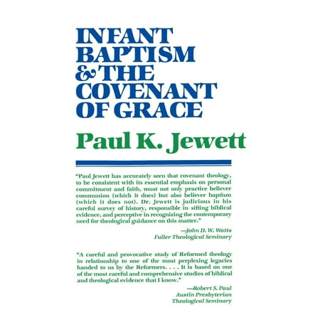 Infant Baptism and the Covenant of Grace : An Appraisal of the Argument That as Infants Were Once Circumcised, So They Should Now Be Baptized
