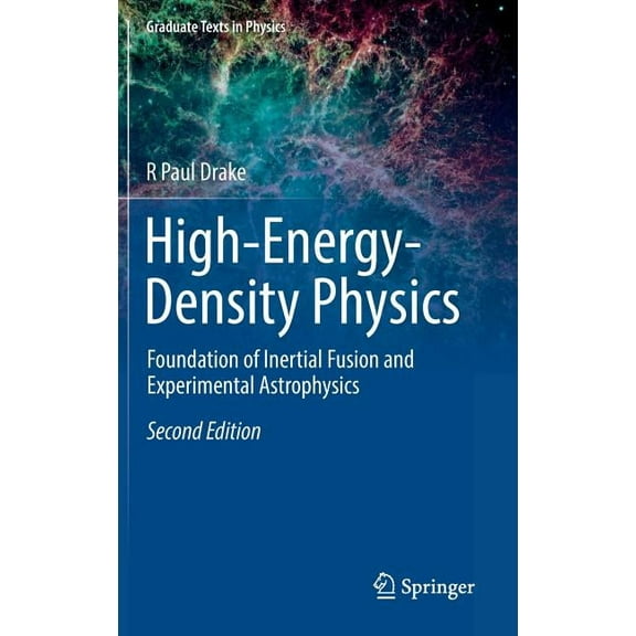 Graduate Texts in Physics High-Energy-Density Physics: Foundation of Inertial Fusion and Experimental Astrophysics, (Hardcover)