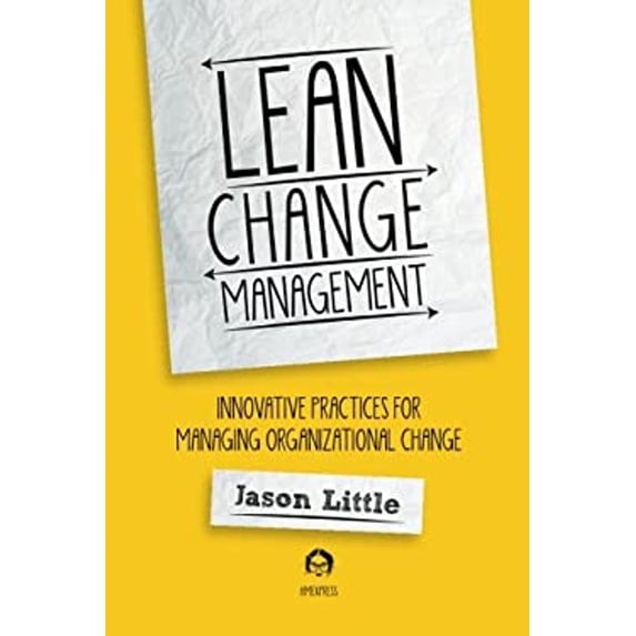 Pre-Owned Lean Change Management: Innovative Practices For Managing Organizational Change (Paperback) 0990466507 9780990466505