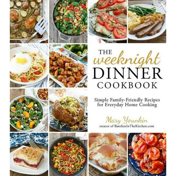 The Weeknight Dinner Cookbook: Simple Family-Friendly Recipes for Everyday Home Cooking, (Paperback)