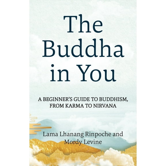 The Buddha in You: A Beginner's Guide to Buddhism, from Karma to Nirvana, (Paperback)