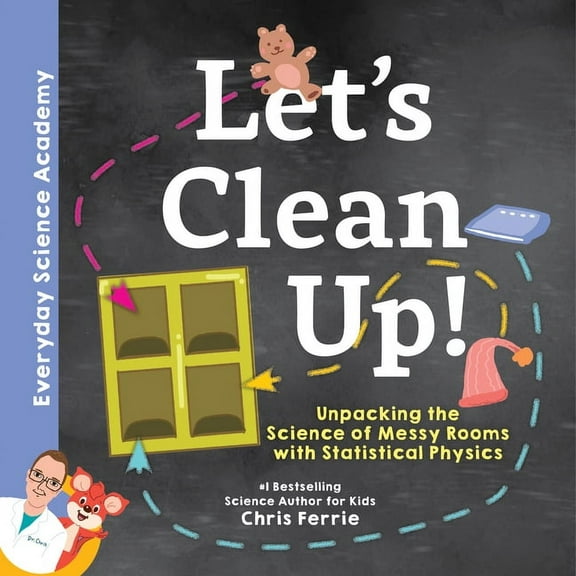 Everyday Science Academy Let's Clean Up!: Unpacking the Science of Messy Rooms with Statistical Physics, (Hardcover)