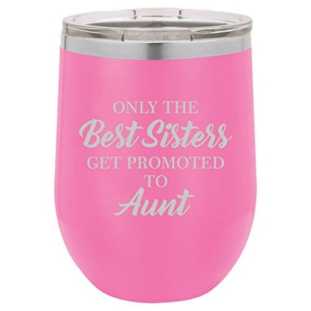 12 oz Double Wall Vacuum Insulated Stainless Steel Stemless Wine Tumbler Glass Coffee Travel Mug With Lid The Best Sisters Get Promoted To Aunt