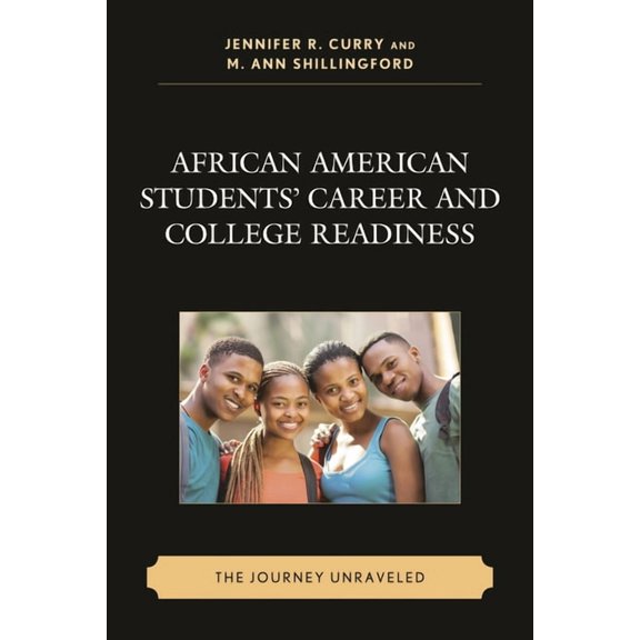 Race and Education in the Twenty-First C African American Students' Career and College Readiness: The Journey Unraveled, (Paperback)