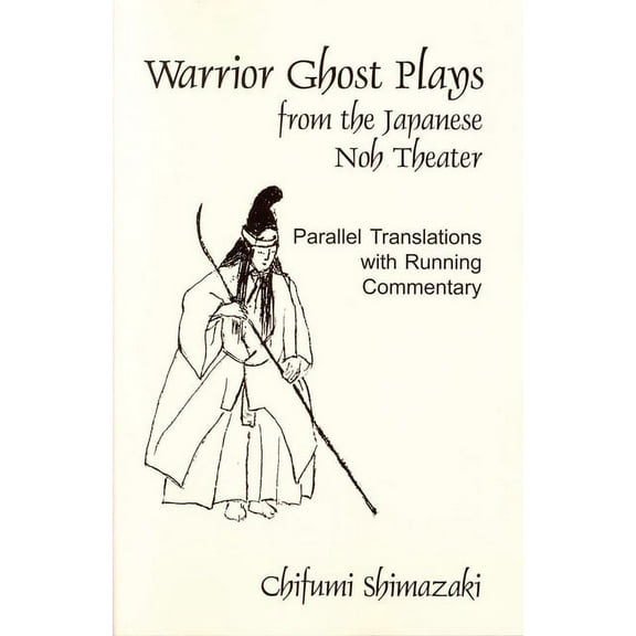 Cornell East Asia Series Warrior Ghost Plays from the Japanese Noh Theater, Book 60, (Paperback)