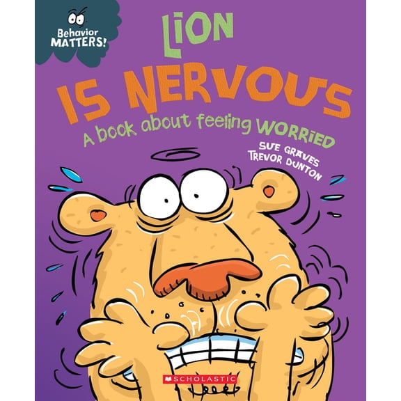 Behavior Matters Lion Is Nervous: A Book about Feeling Worried (Behavior Matters), (Paperback)