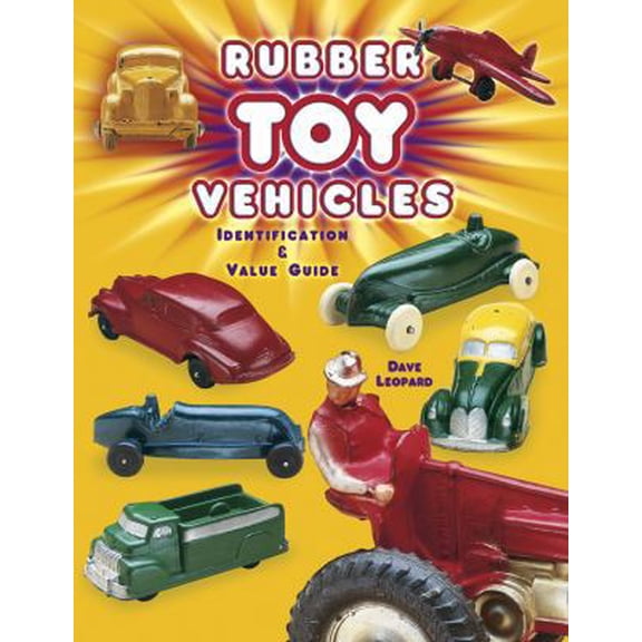 Pre-Owned Rubber Toy Vehicles: Identification & Value Guide (Paperback) 1574323326 9781574323320