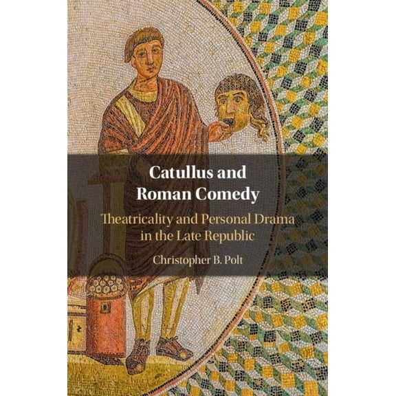 Catullus and Roman Comedy, (Hardcover)