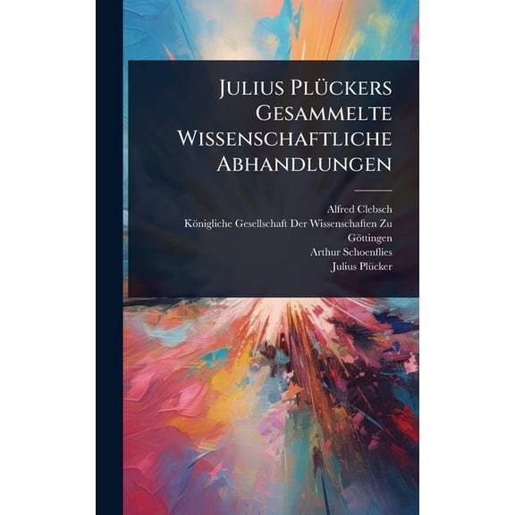 Julius PlÃ1/4ckers Gesammelte Wissenschaftliche Abhandlungen, (Hardcover)