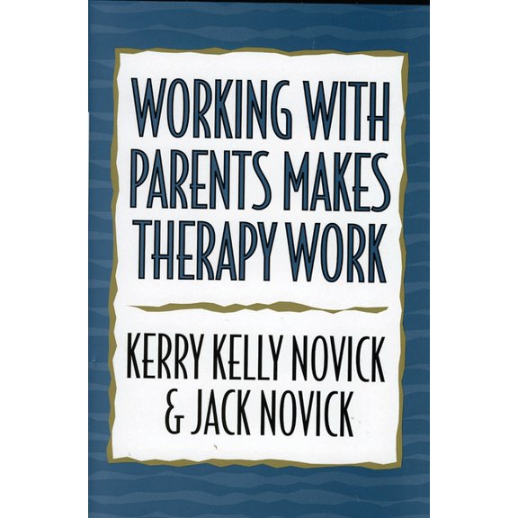 Working with Parents Makes Therapy Work, (Paperback)